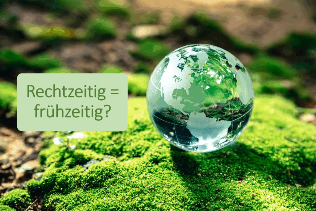 Glaskugel mit der Frage: Rechtzeitig = frühzeitig?