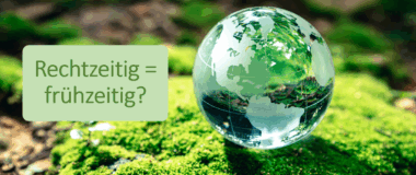 Glaskugel mit der Frage: Rechtzeitig = frühzeitig?